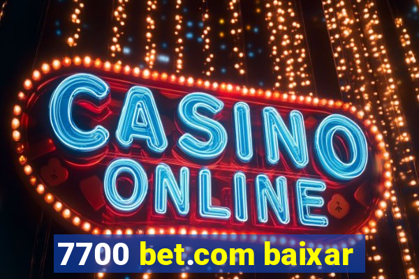 7700 bet.com baixar